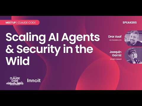 Scaling AI Agents & Security in the Wild